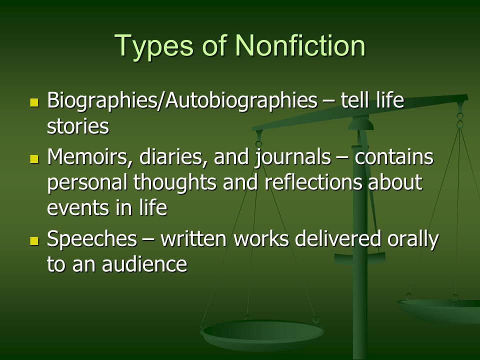 Types of Nonfiction Biographies/Autobiographies – tell life stories