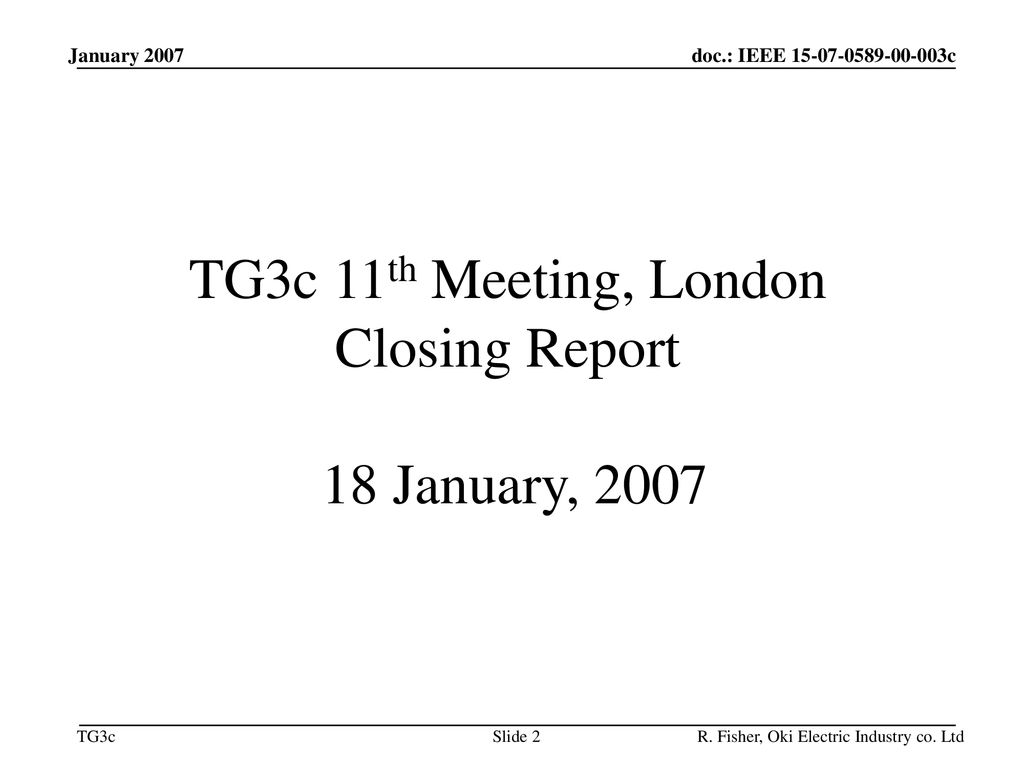 TG3c 11th Meeting, London Closing Report 18 January, 2007