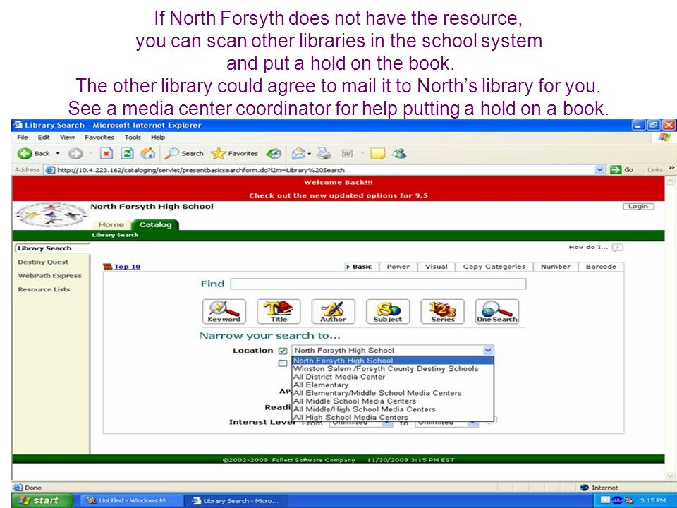 If North Forsyth does not have the resource, you can scan other libraries in the school system and put a hold on the book.