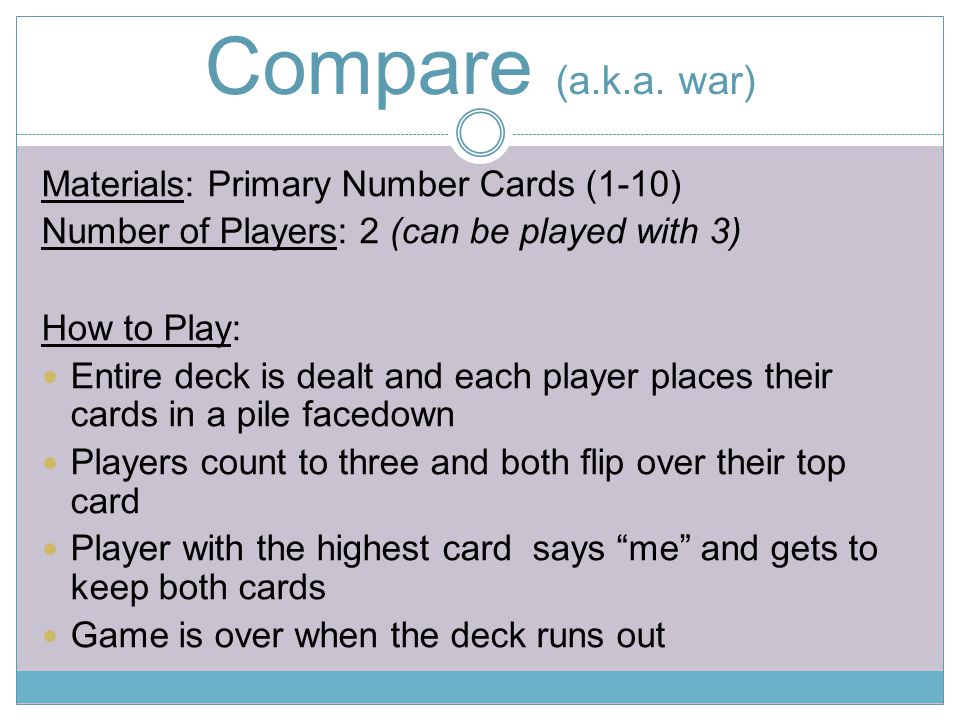 Compare (a.k.a. war) Materials: Primary Number Cards (1-10)