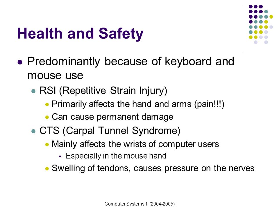 Health and Safety Predominantly because of keyboard and mouse use