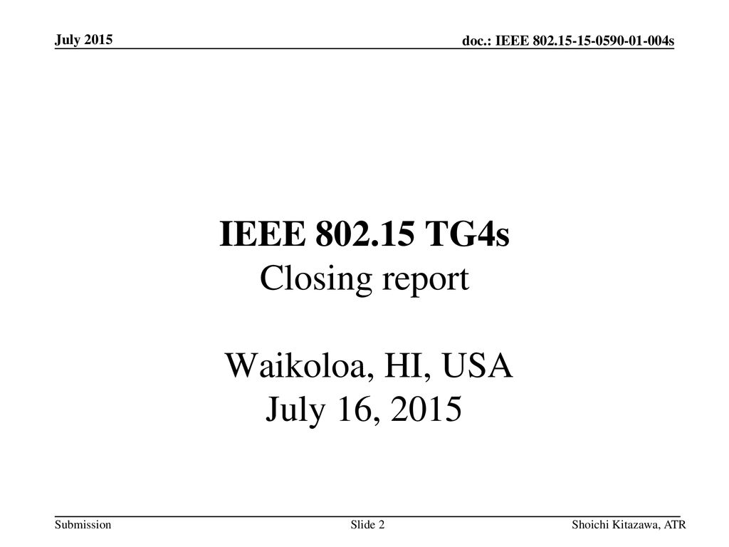 IEEE TG4s Closing report Waikoloa, HI, USA July 16, 2015