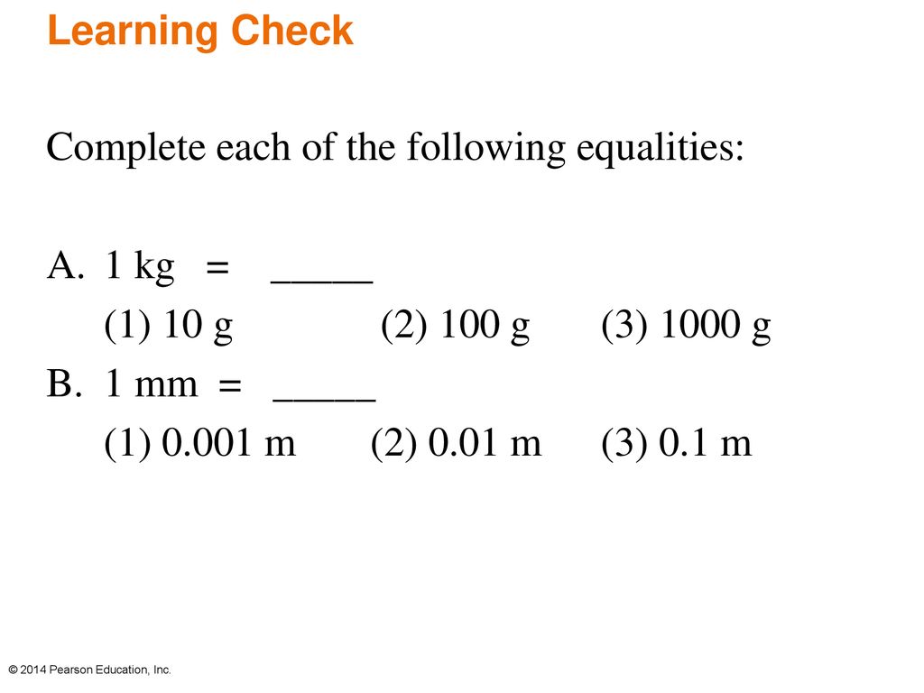 Complete each of the following equalities: 1 kg = _____