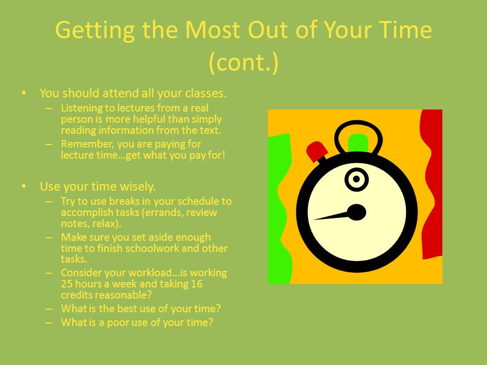 Getting the Most Out of Your Time (cont.)