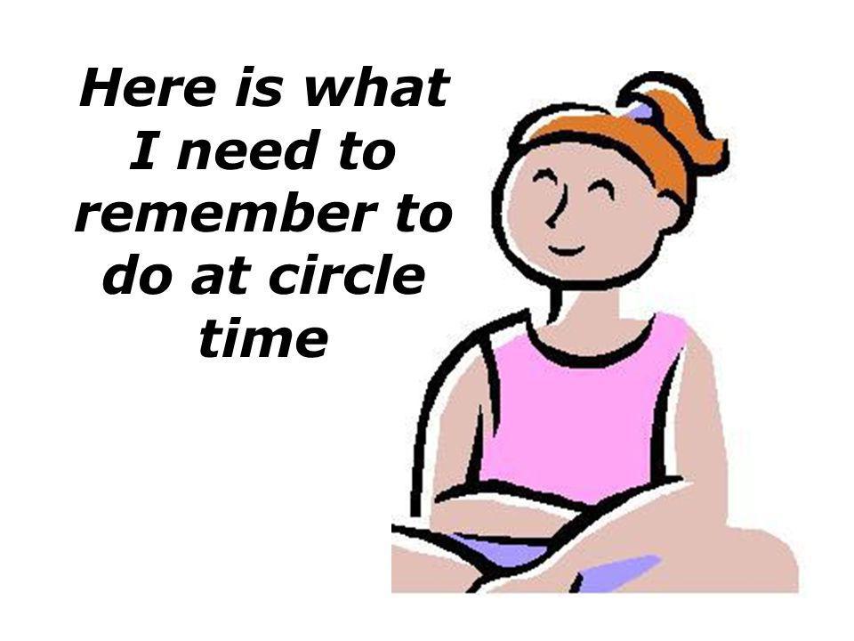 Here is what I need to remember to do at circle time
