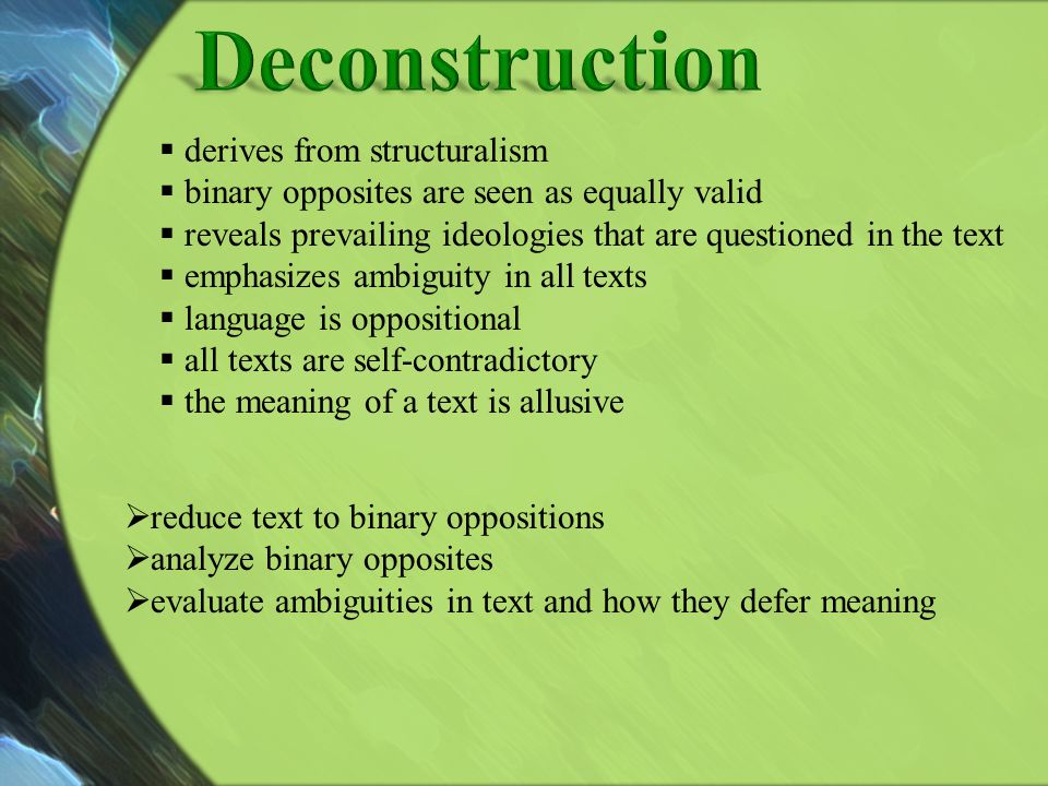 Deconstruction derives from structuralism
