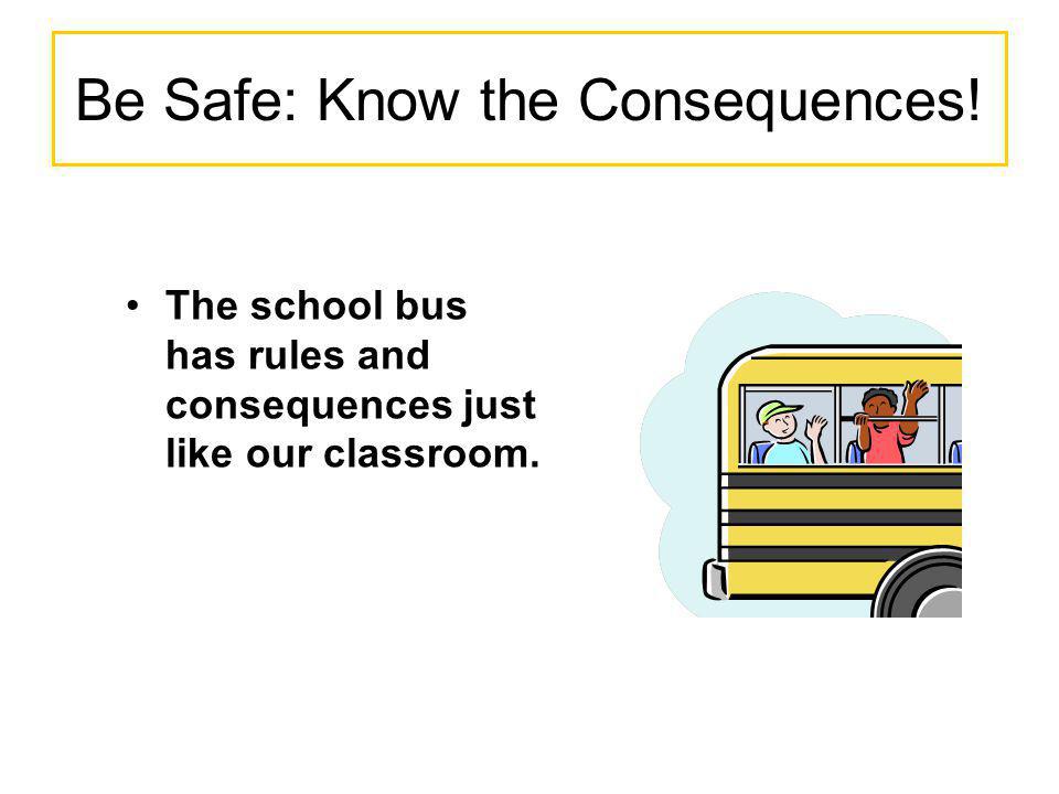 Be Safe: Know the Consequences!