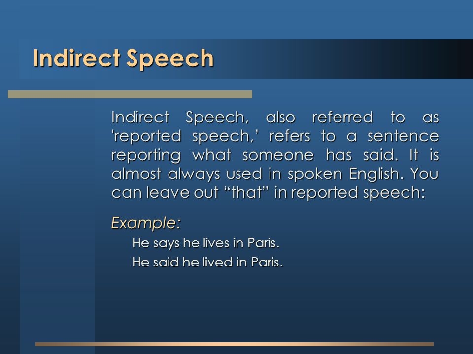 Indirect Speech Example: He says he lives in Paris.