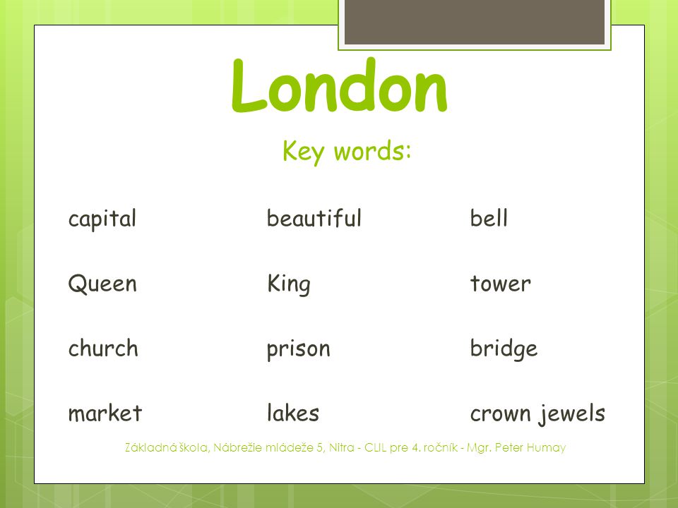 London Key words: capital beautiful bell Queen King tower