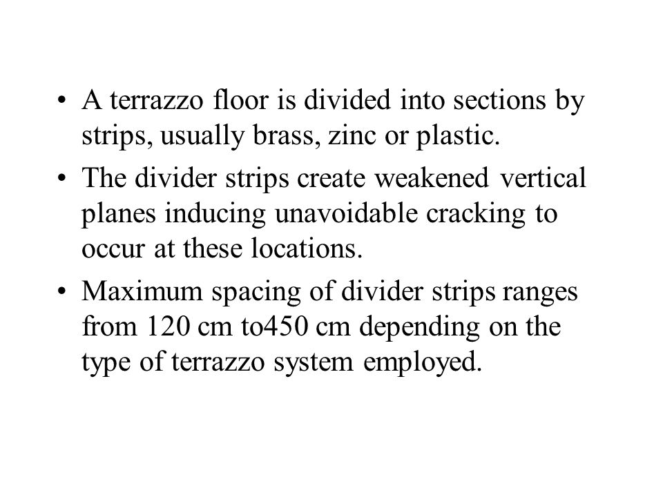 A terrazzo floor is divided into sections by strips, usually brass, zinc or plastic.