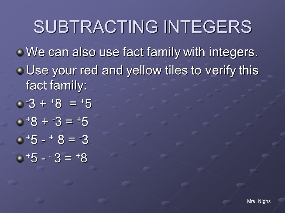 SUBTRACTING INTEGERS We can also use fact family with integers.