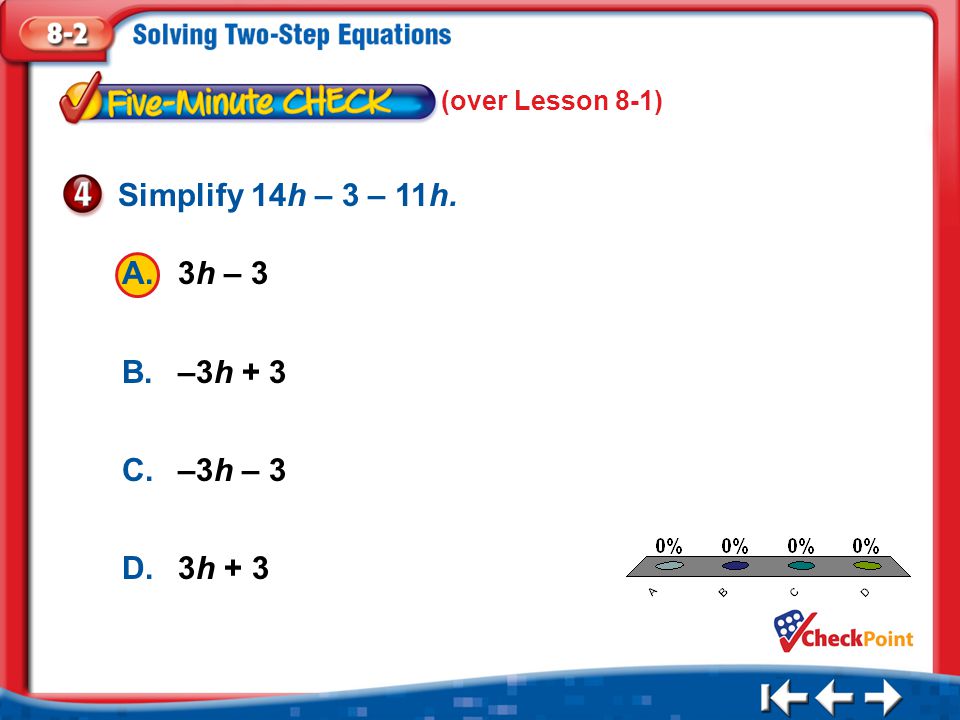 Simplify 14h – 3 – 11h. A. 3h – 3 B. –3h + 3 C. –3h – 3 D. 3h + 3