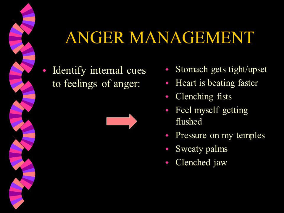 ANGER MANAGEMENT Identify internal cues to feelings of anger: