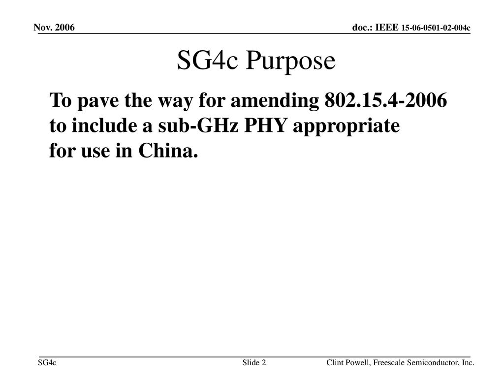 December 18 Nov SG4c Purpose. To pave the way for amending to include a sub-GHz PHY appropriate for use in China.