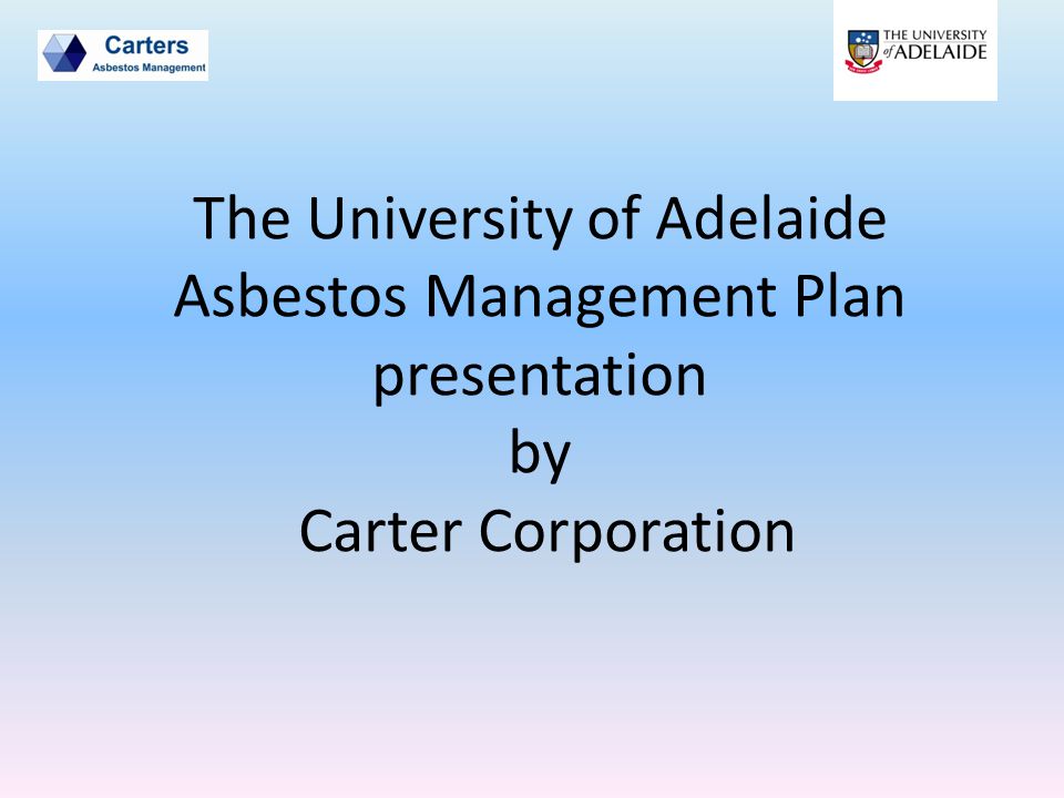 The University of Adelaide Asbestos Management Plan presentation by Carter Corporation