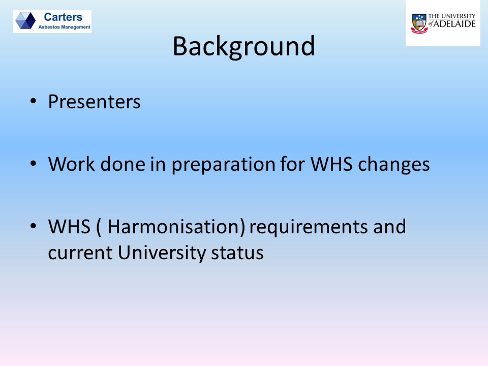 Background Presenters Work done in preparation for WHS changes