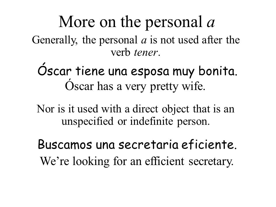 Generally, the personal a is not used after the verb tener.