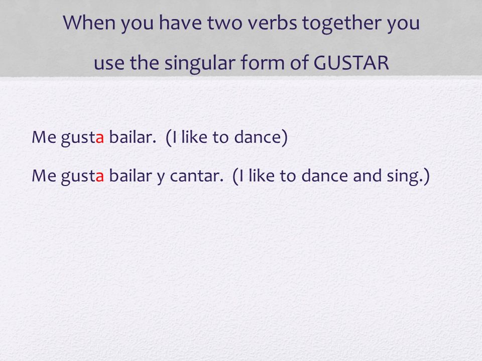When you have two verbs together you use the singular form of GUSTAR