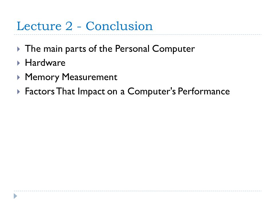 Lecture 2 - Conclusion The main parts of the Personal Computer