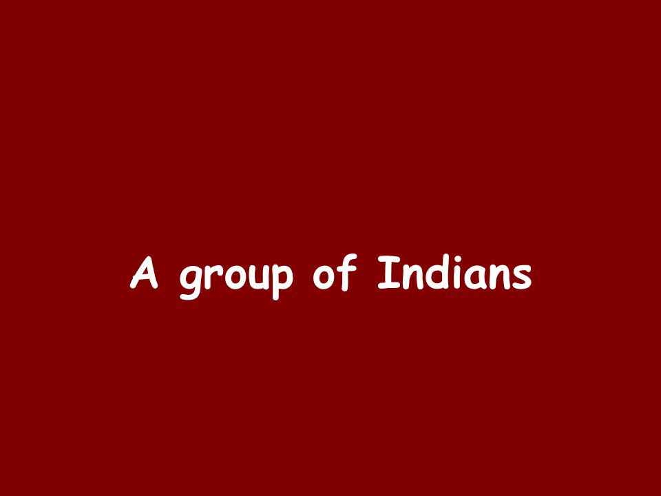 A group of Indians
