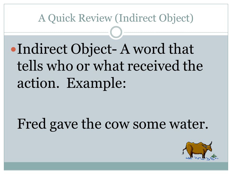 A Quick Review (Indirect Object)