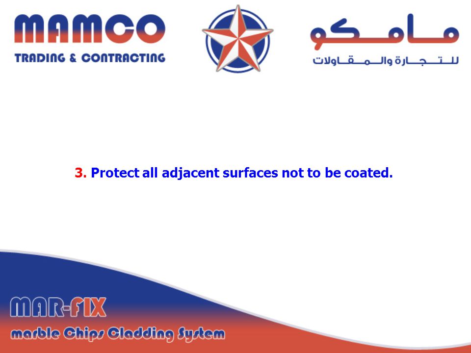 3. Protect all adjacent surfaces not to be coated.