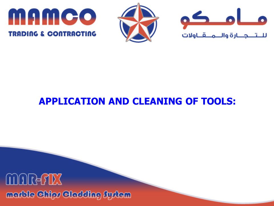 APPLICATION AND CLEANING OF TOOLS:
