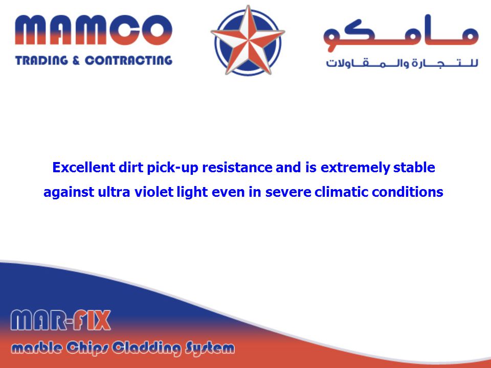 Excellent dirt pick-up resistance and is extremely stable against ultra violet light even in severe climatic conditions