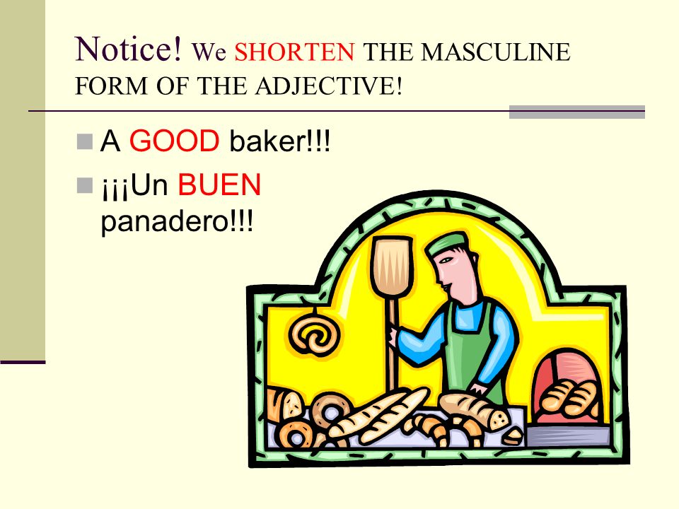 Notice! We SHORTEN THE MASCULINE FORM OF THE ADJECTIVE!