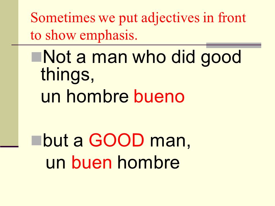 Sometimes we put adjectives in front to show emphasis.