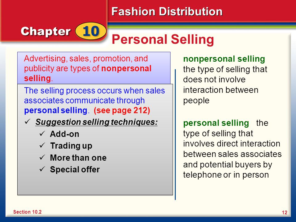 Personal Selling Advertising, sales, promotion, and publicity are types of nonpersonal selling.