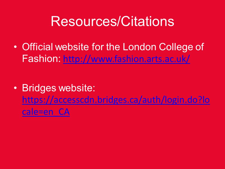 Resources/Citations Official website for the London College of Fashion: