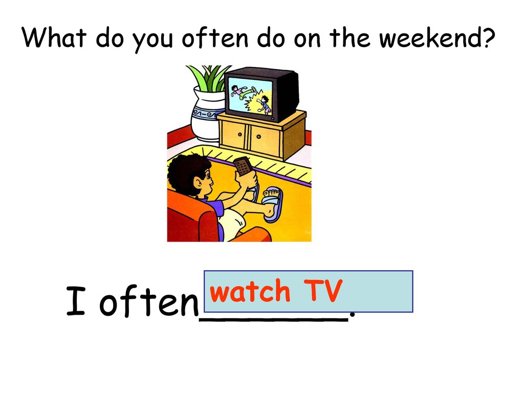 What do you often do on the weekend