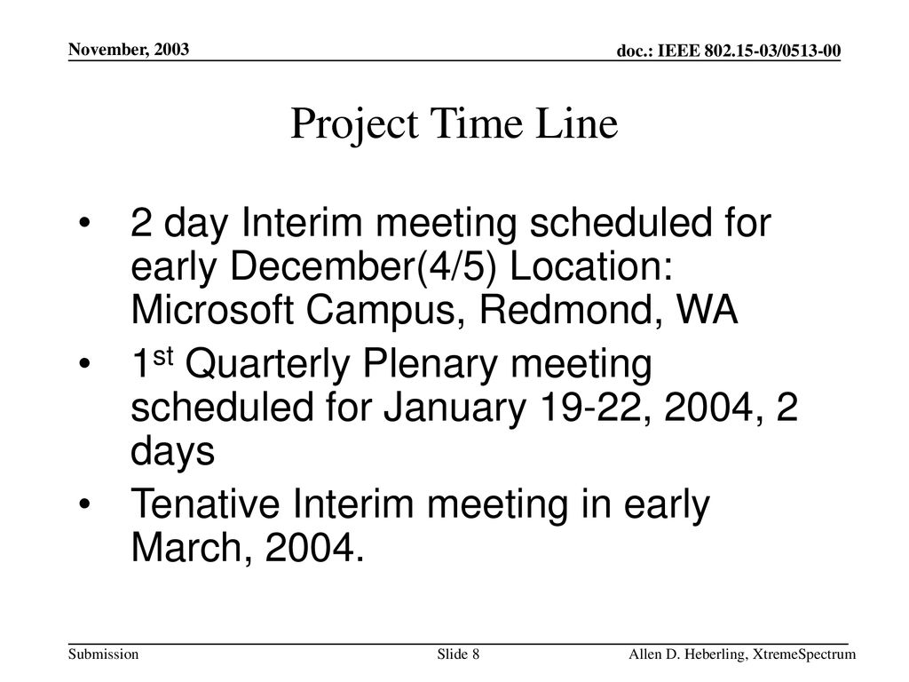 November, 2003 Project Time Line. 2 day Interim meeting scheduled for early December(4/5) Location: Microsoft Campus, Redmond, WA