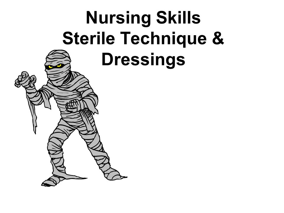 Nursing Skills Sterile Technique & Dressings