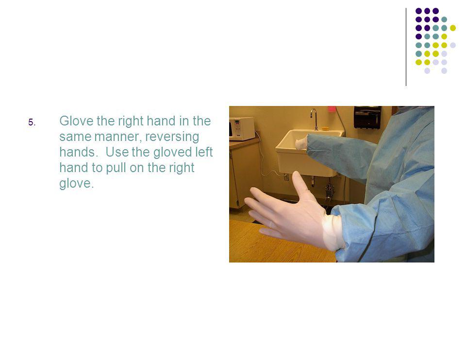 Glove the right hand in the same manner, reversing hands