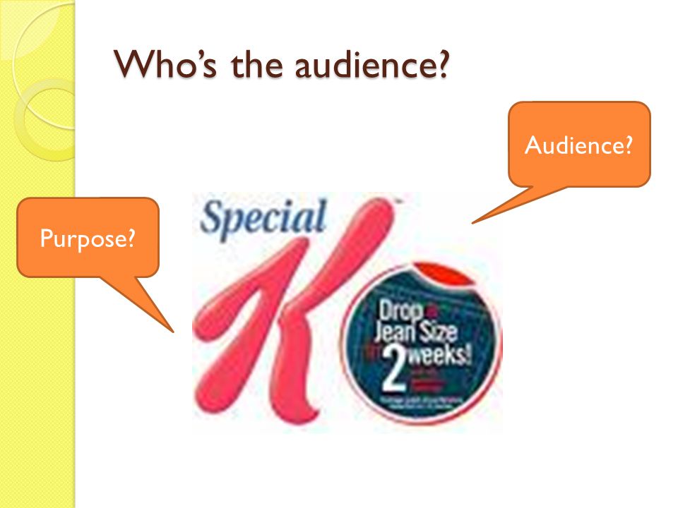 Who’s the audience Audience Purpose