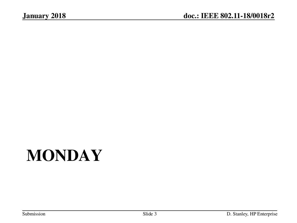 Monday January 2018 January 2018 doc.: IEEE /0018r2