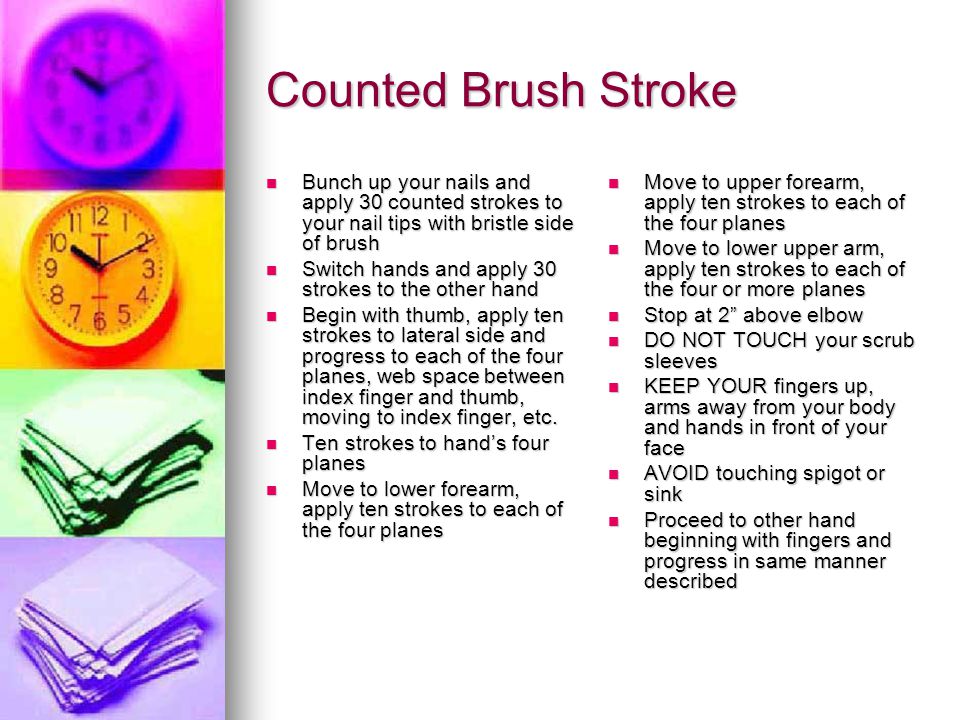 Counted Brush Stroke Bunch up your nails and apply 30 counted strokes to your nail tips with bristle side of brush.