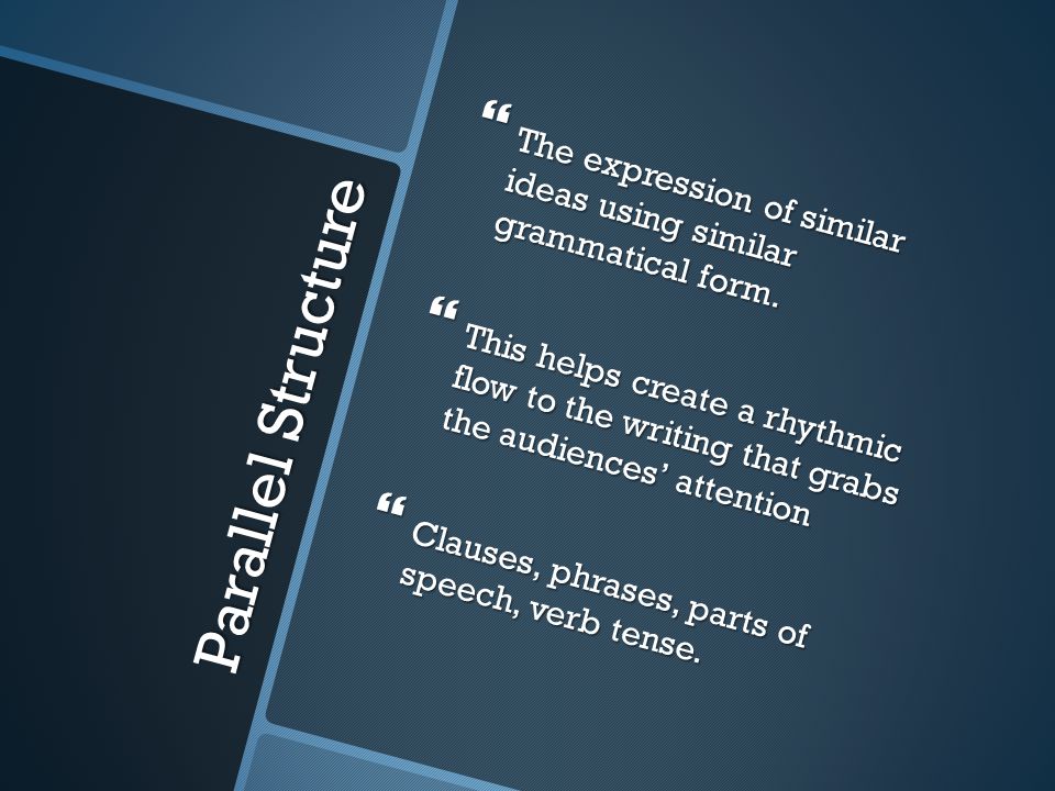 The expression of similar ideas using similar grammatical form.