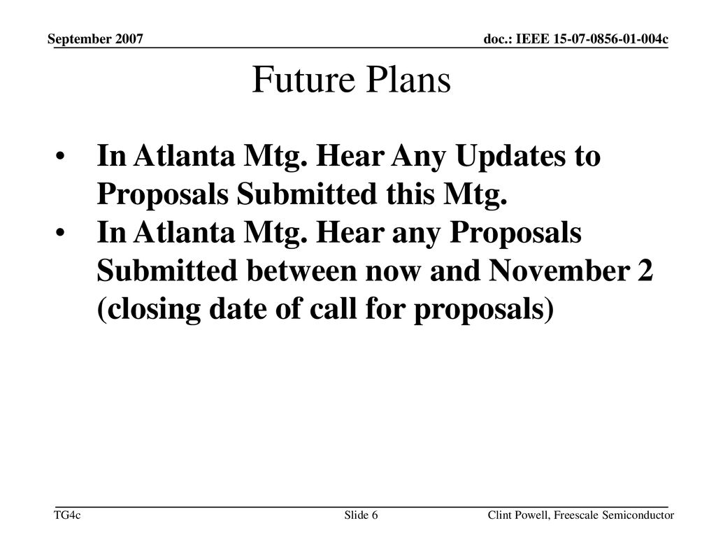 January 19 September Future Plans. In Atlanta Mtg. Hear Any Updates to Proposals Submitted this Mtg.