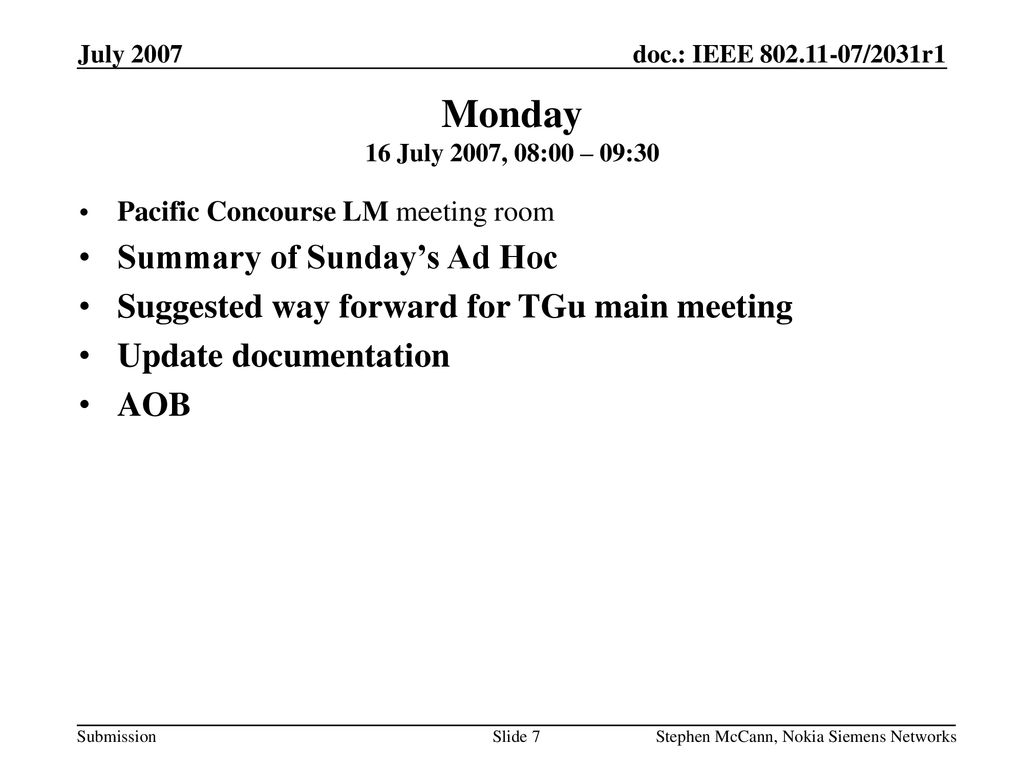 Monday 16 July 2007, 08:00 – 09:30 Summary of Sunday’s Ad Hoc