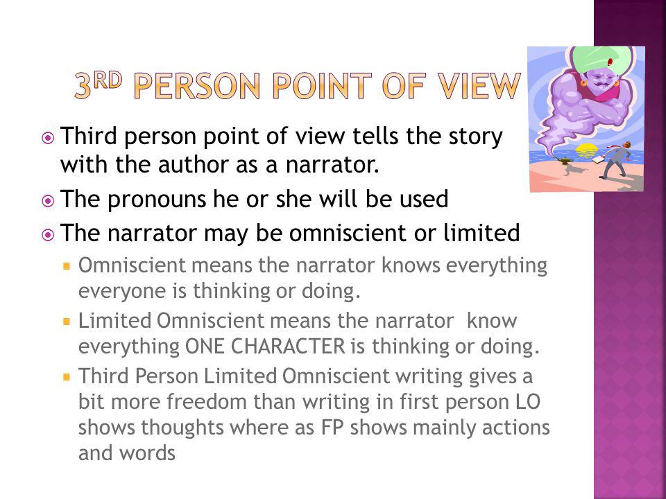 3rd Person Point of View Third person point of view tells the story with the author as a narrator.