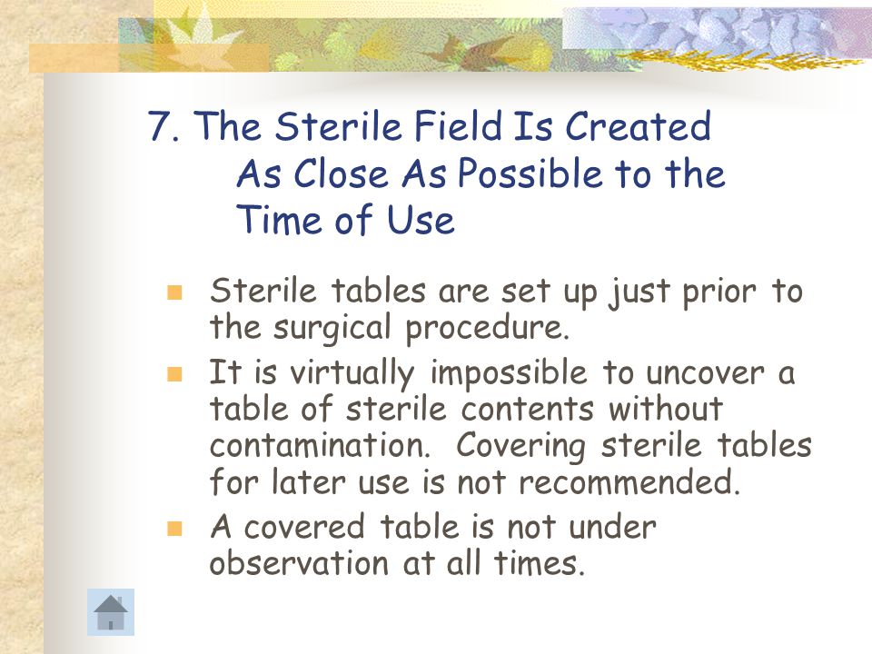7. The Sterile Field Is Created. As Close As Possible to the
