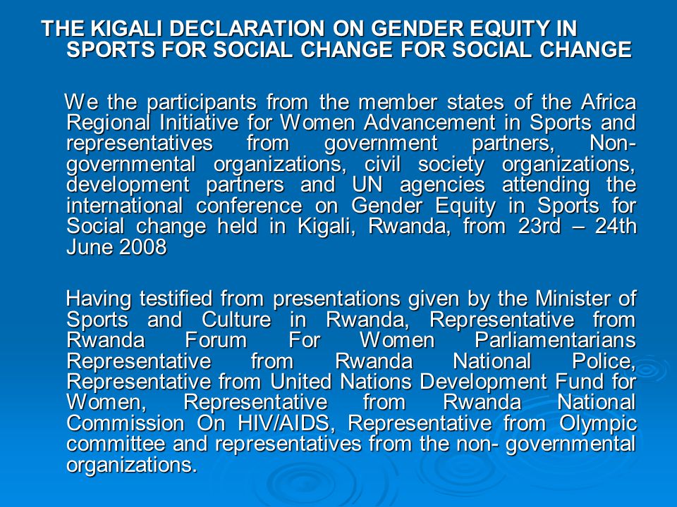 THE KIGALI DECLARATION ON GENDER EQUITY IN SPORTS FOR SOCIAL CHANGE FOR SOCIAL CHANGE
