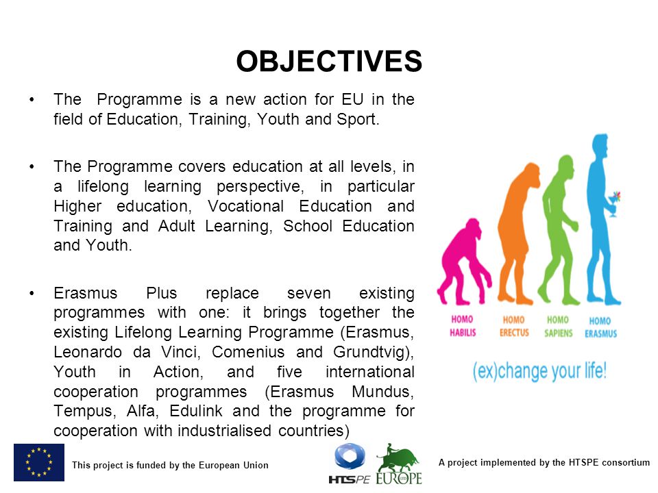 OBJECTIVES The Programme is a new action for EU in the field of Education, Training, Youth and Sport.