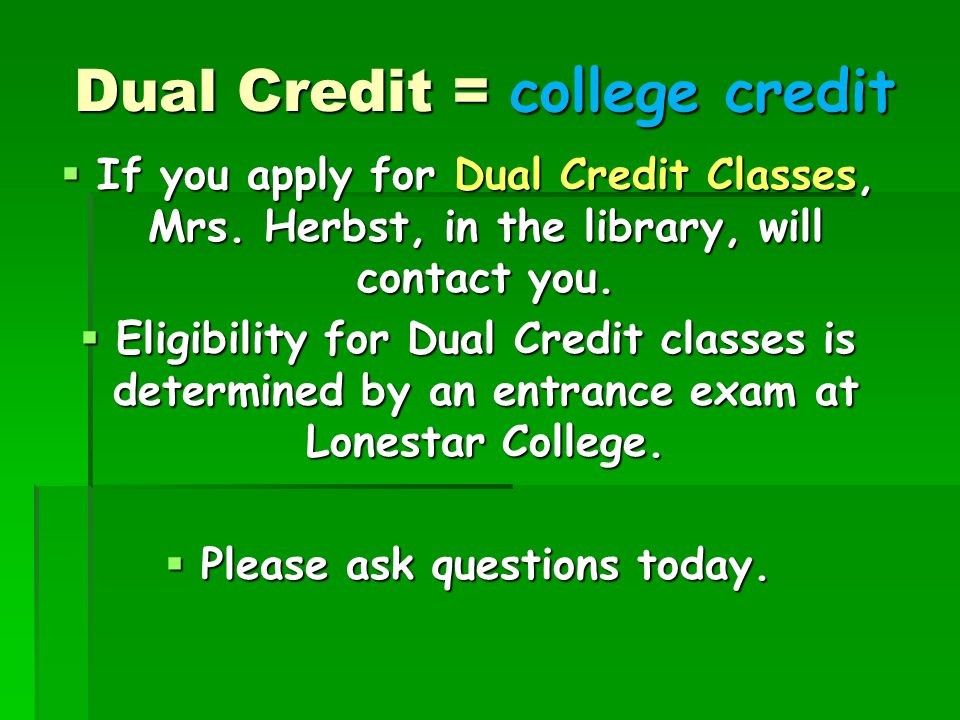 Dual Credit = college credit