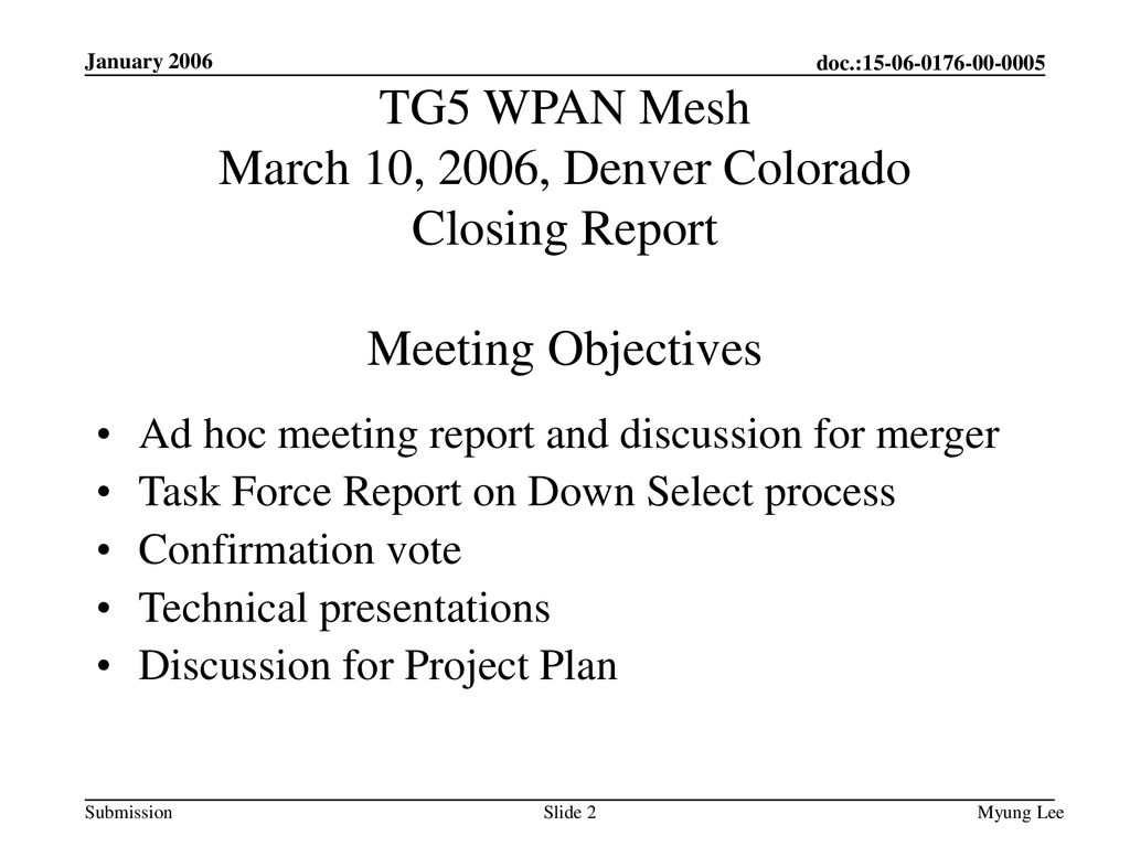 January 2006 TG5 WPAN Mesh March 10, 2006, Denver Colorado Closing Report Meeting Objectives. Ad hoc meeting report and discussion for merger.