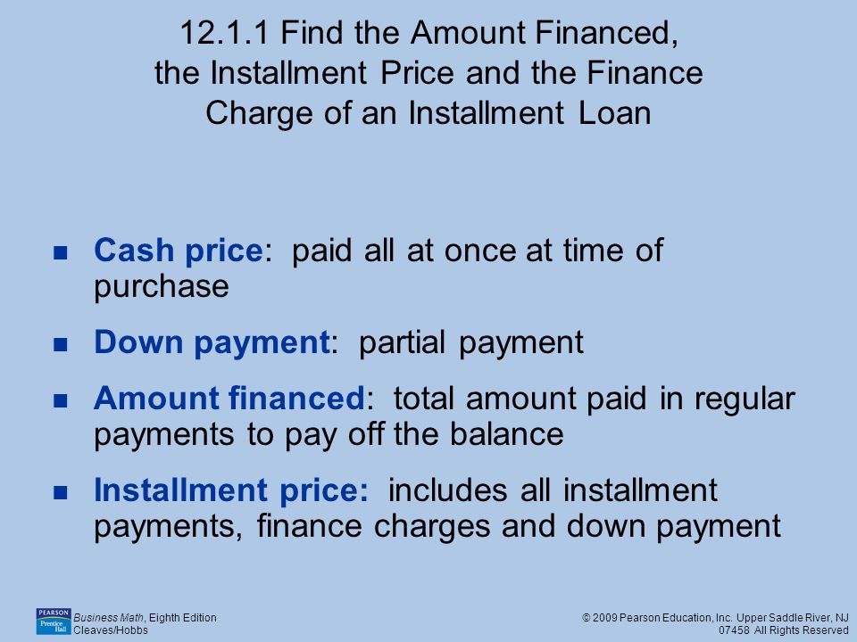 Find the Amount Financed, the Installment Price and the Finance Charge of an Installment Loan