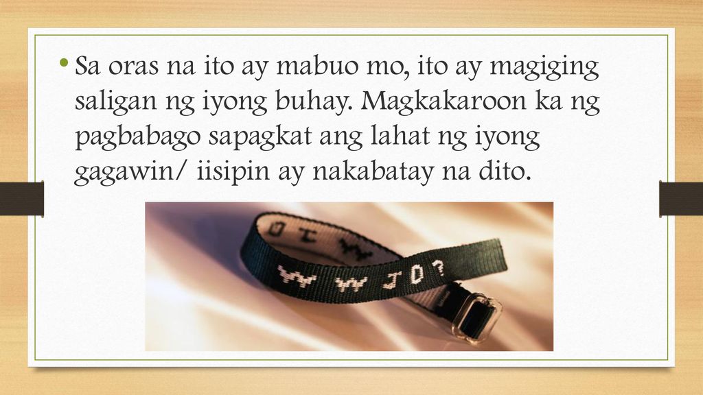 Sa oras na ito ay mabuo mo, ito ay magiging saligan ng iyong buhay